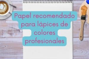 Mejor papel para lápices de colores profesionales